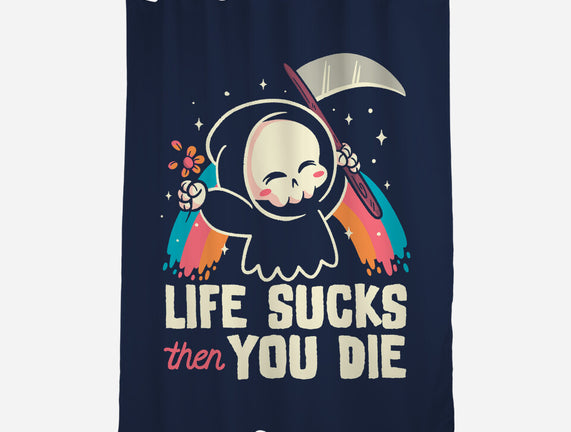 Life Sucks Then You Die