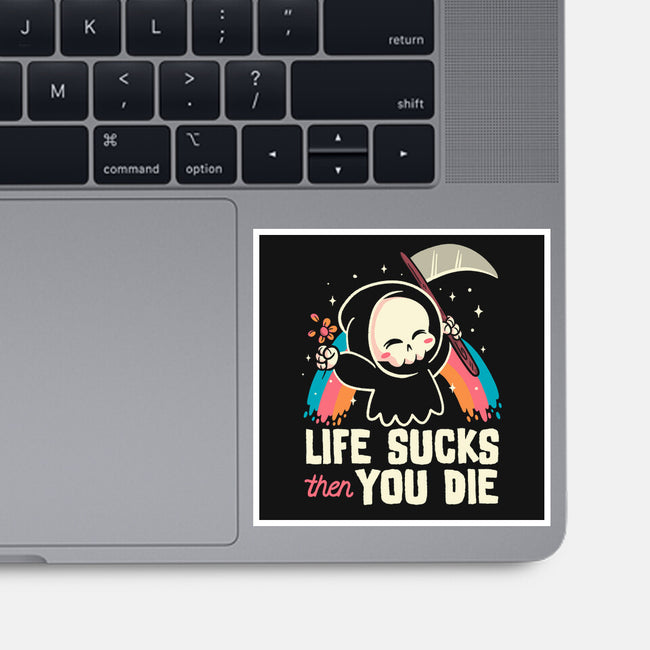 Life Sucks Then You Die-None-Glossy-Sticker-koalastudio