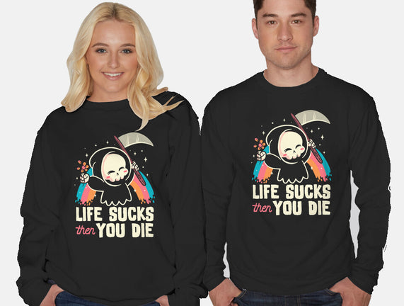 Life Sucks Then You Die