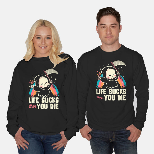 Life Sucks Then You Die-Unisex-Crew Neck-Sweatshirt-koalastudio