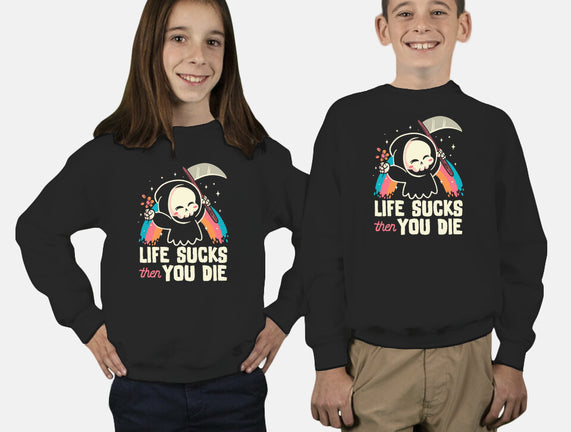 Life Sucks Then You Die
