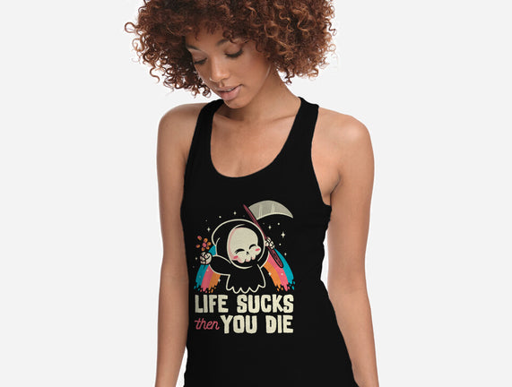 Life Sucks Then You Die