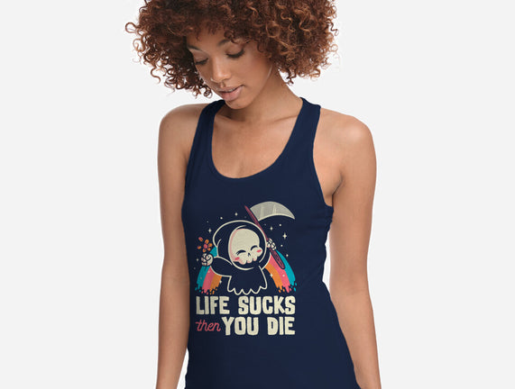 Life Sucks Then You Die