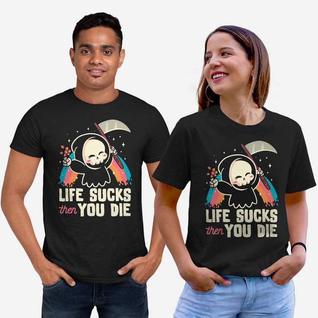Life Sucks Then You Die-Unisex-Basic-Tee-koalastudio