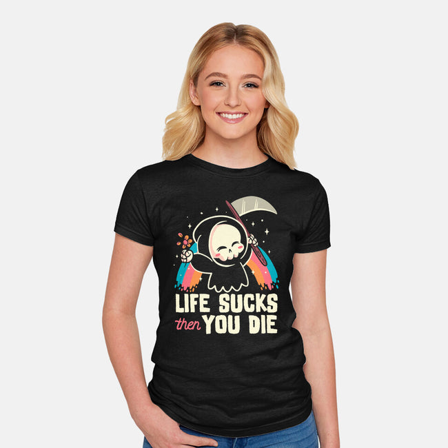 Life Sucks Then You Die-Womens-Fitted-Tee-koalastudio