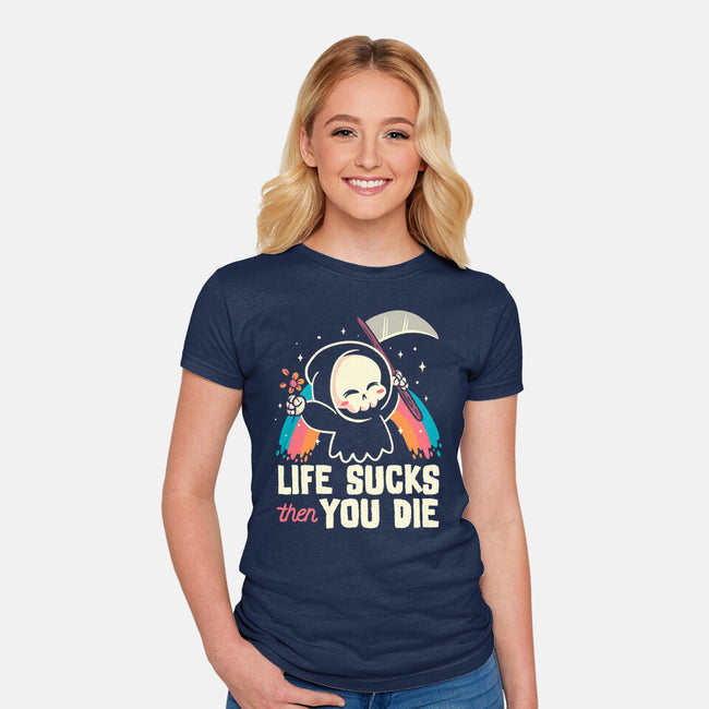 Life Sucks Then You Die-Womens-Fitted-Tee-koalastudio