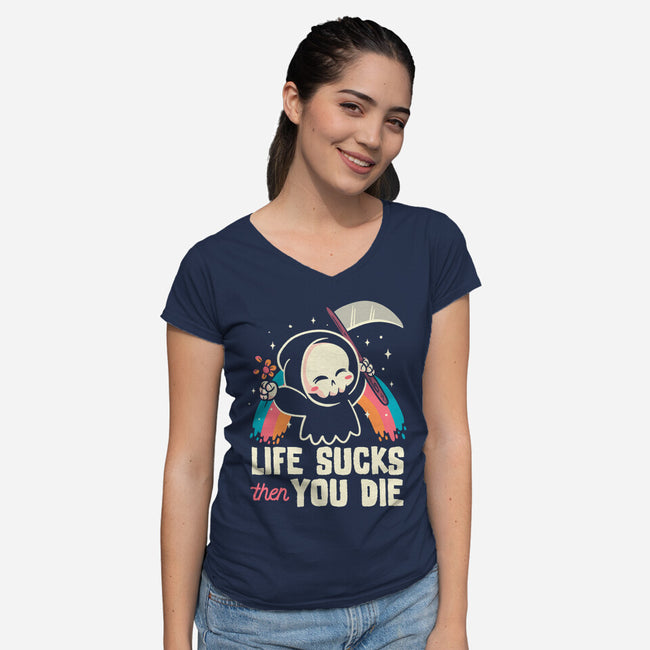 Life Sucks Then You Die-Womens-V-Neck-Tee-koalastudio