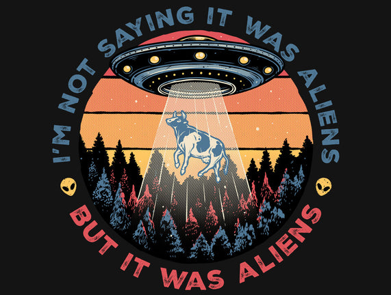 It Was Aliens