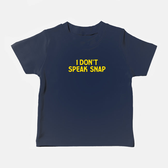 I Don't Speak Snap-Baby-Basic-Tee-teesgeex