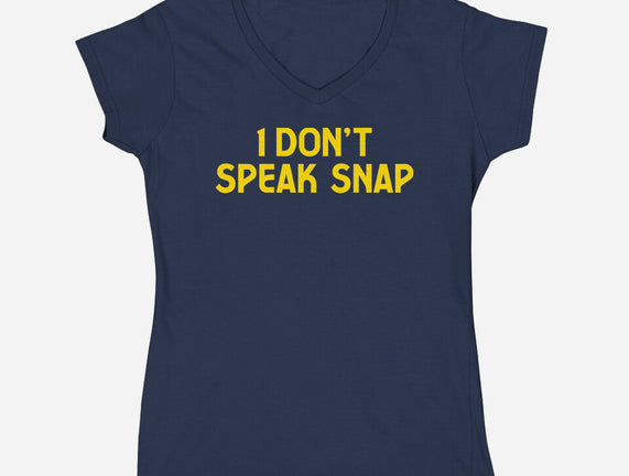 I Don't Speak Snap