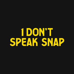 I Don't Speak Snap