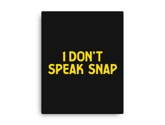 I Don't Speak Snap