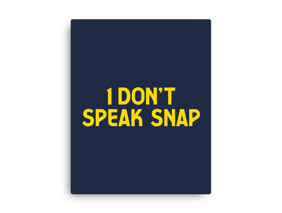 I Don't Speak Snap