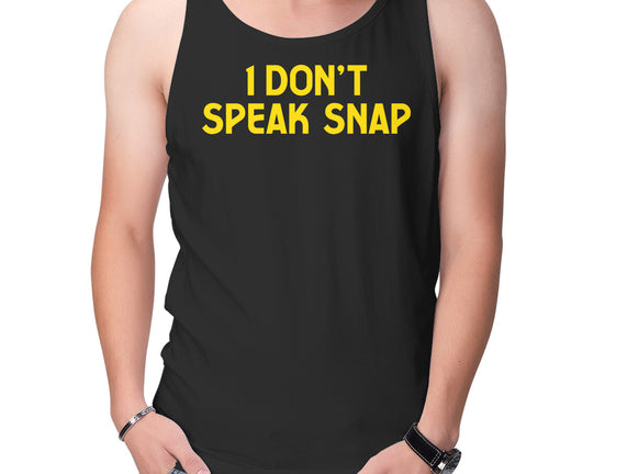 I Don't Speak Snap