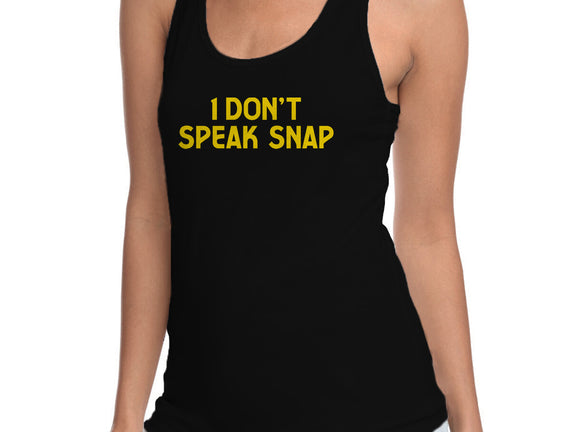 I Don't Speak Snap