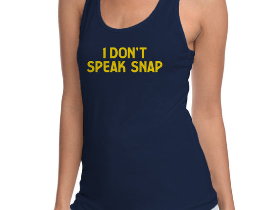 I Don't Speak Snap