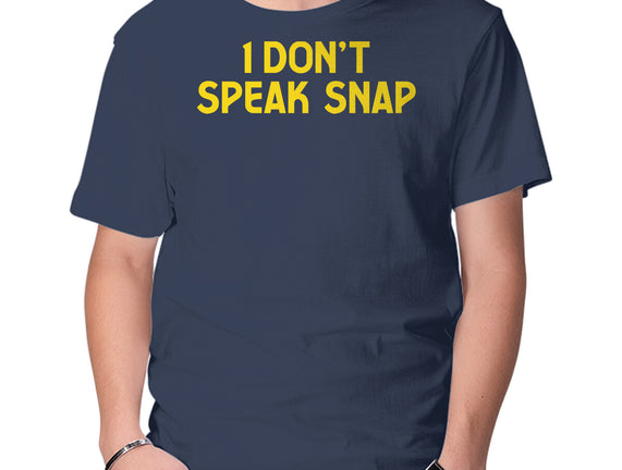 I Don't Speak Snap