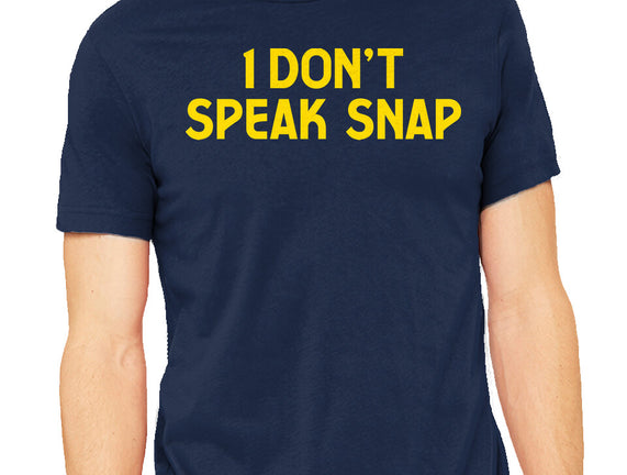 I Don't Speak Snap