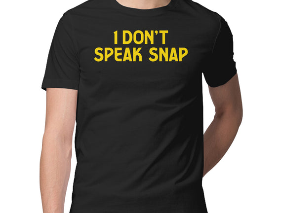 I Don't Speak Snap
