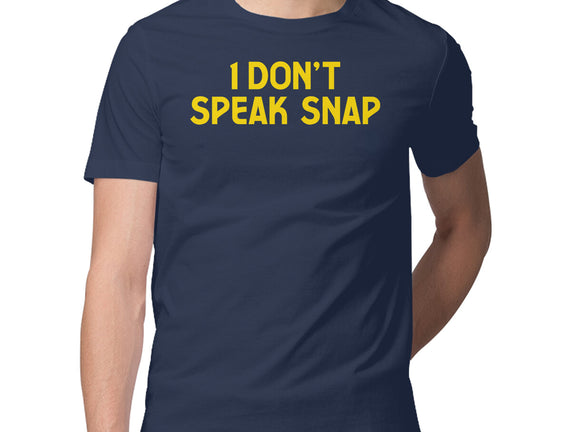 I Don't Speak Snap