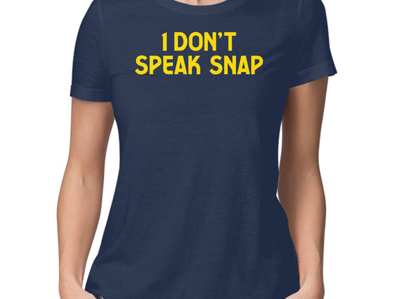 I Don't Speak Snap