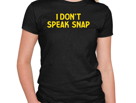 I Don't Speak Snap