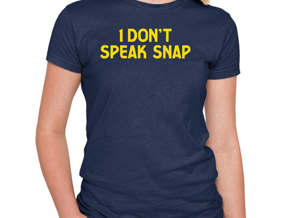I Don't Speak Snap