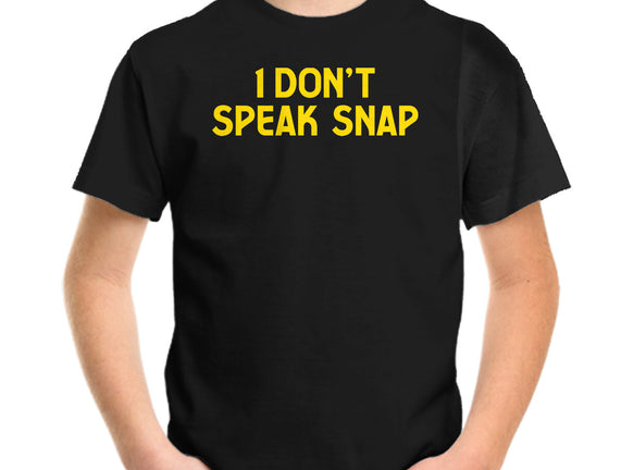 I Don't Speak Snap