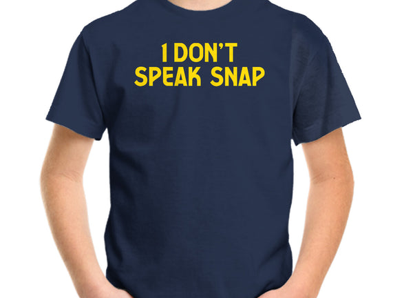I Don't Speak Snap