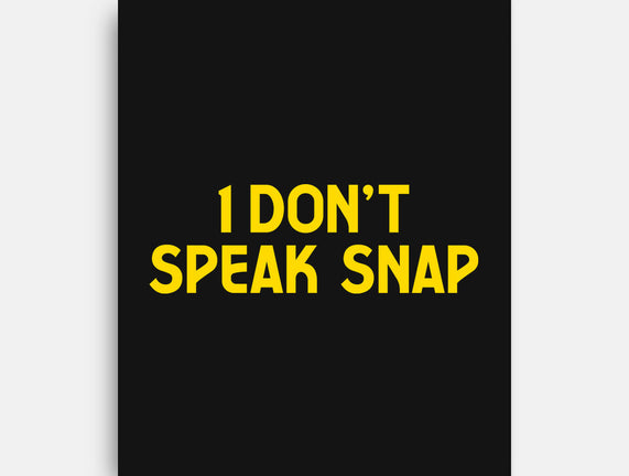 I Don't Speak Snap