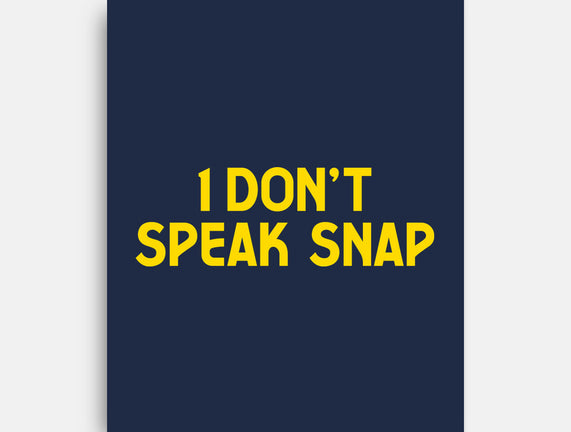 I Don't Speak Snap