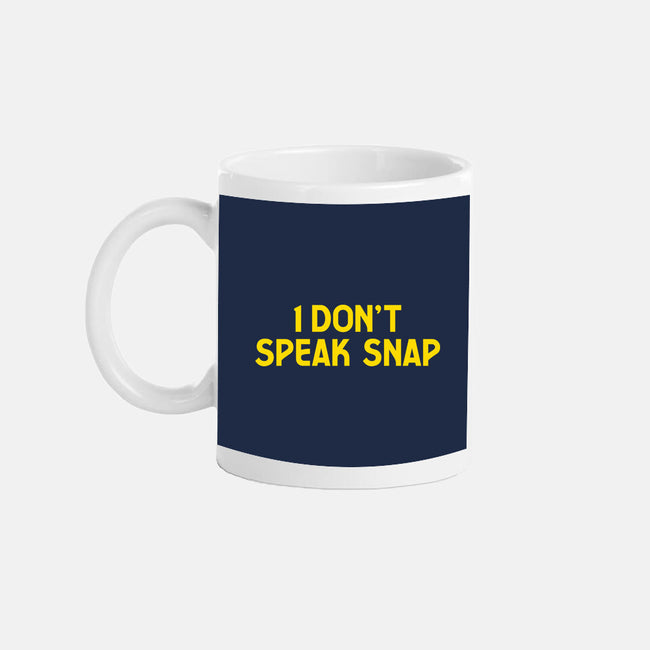 I Don't Speak Snap-None-Mug-Drinkware-teesgeex