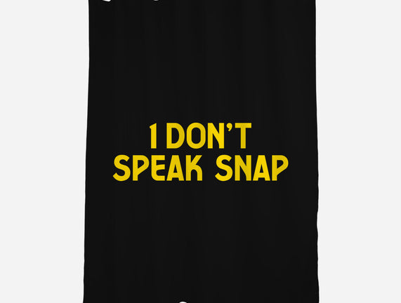 I Don't Speak Snap