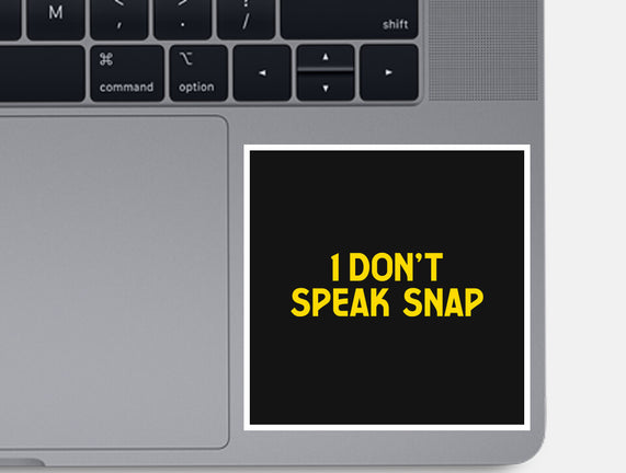I Don't Speak Snap