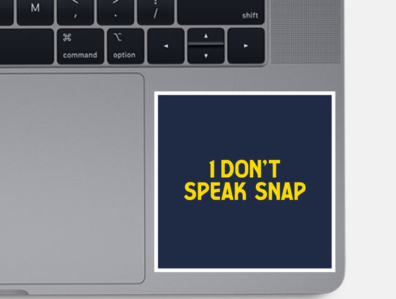 I Don't Speak Snap