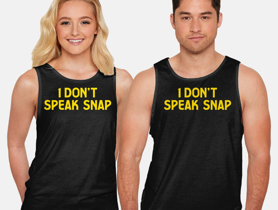 I Don't Speak Snap