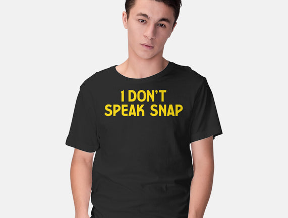 I Don't Speak Snap