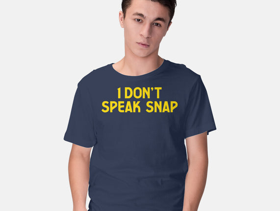 I Don't Speak Snap