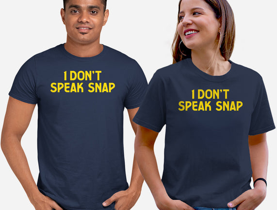 I Don't Speak Snap