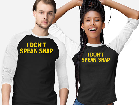 I Don't Speak Snap