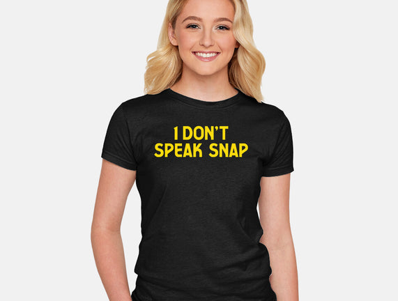 I Don't Speak Snap