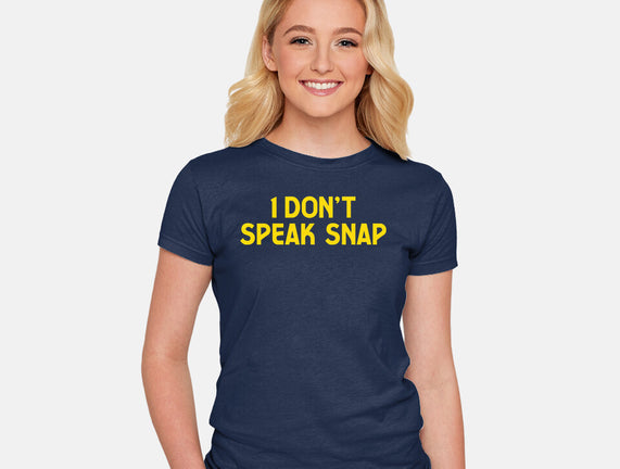 I Don't Speak Snap
