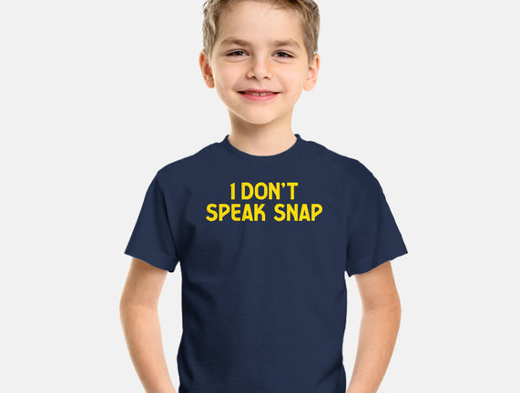I Don't Speak Snap