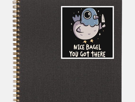 Nice Bagel You Got There