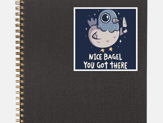 Nice Bagel You Got There