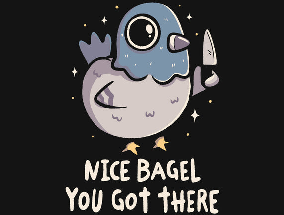Nice Bagel You Got There