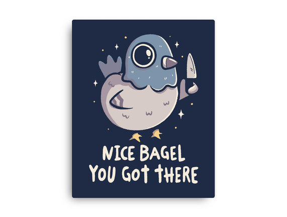 Nice Bagel You Got There