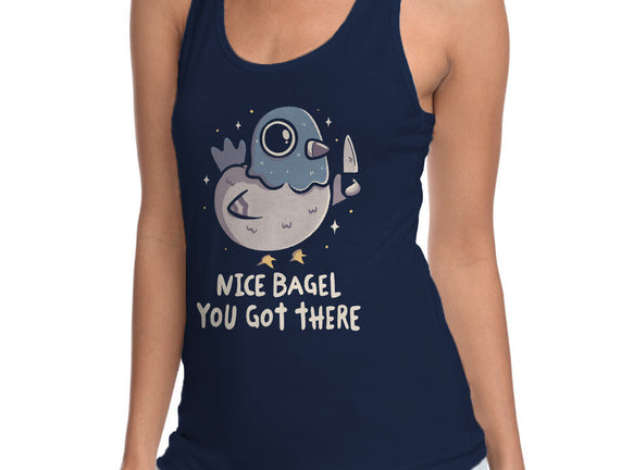 Nice Bagel You Got There