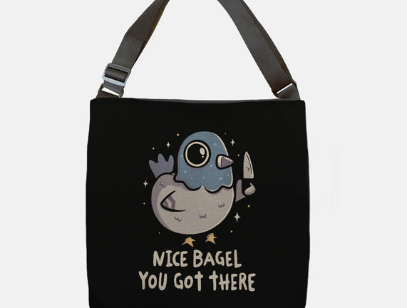 Nice Bagel You Got There