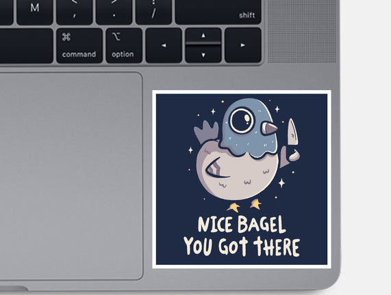 Nice Bagel You Got There